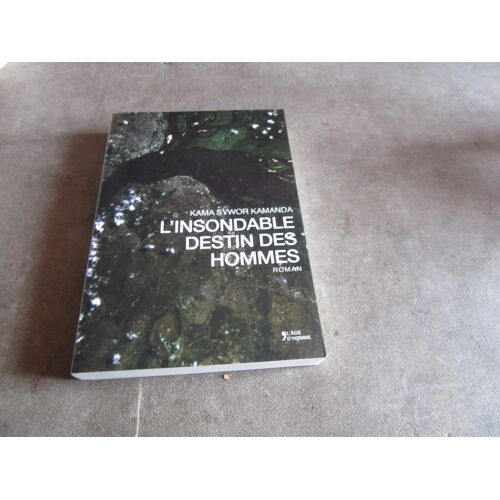 Kama Sywor Kamanda L Insondable Destin Des Hommes Editions L Age D Homme 2013 Ref 9782825143544