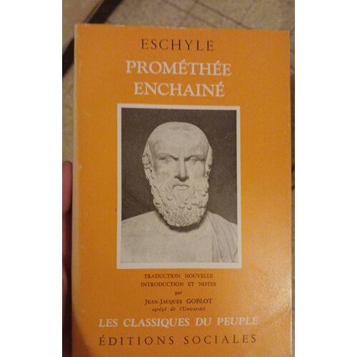 Promethee Enchaîné. Eschyle. Classiques Du Peuple (Jean Jacques Goblot)