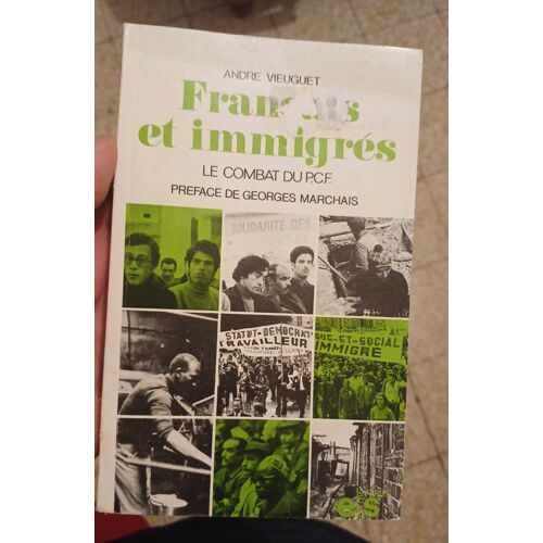 Francais Et Immigrés, Le Combat Du Pcf. André Vieuguet