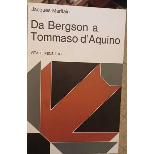 Da Bergson A Tommaso D'Aquino. Jacques Maritain