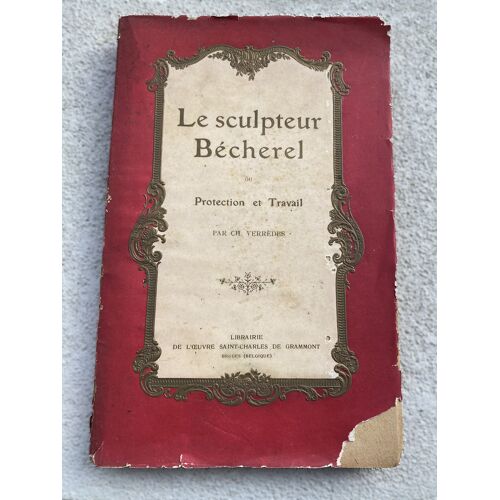 Le Sculpteur Bécherel Ou Protection Et Travail - Verrèdes, Ch.