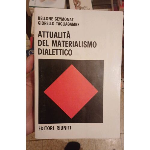 Attualità Del Materialismo Dialettico. Ludovico Geymonat