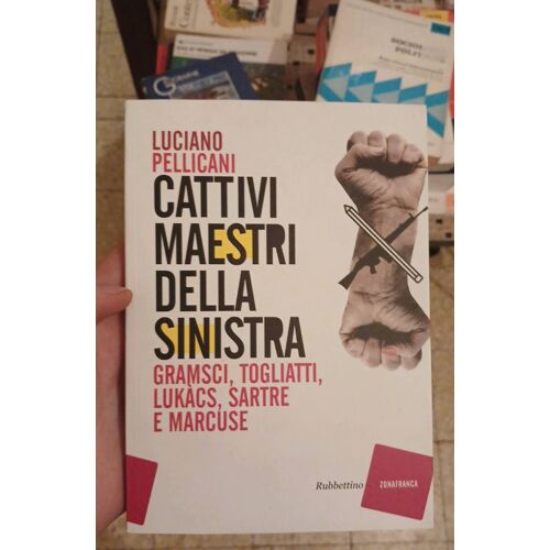 Cattivi Maestri Della Sinistra. Luciano Pellicani
