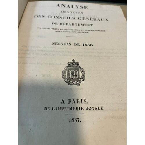 Analyse Des Votes Des Conseils Généraux De Département, Sur Divers Objets D'Administration Et D'Utilité Publique, Soit Locale, Soit Générale. Session De 1836 - Collectif 7 Imp Royale 1836 Be