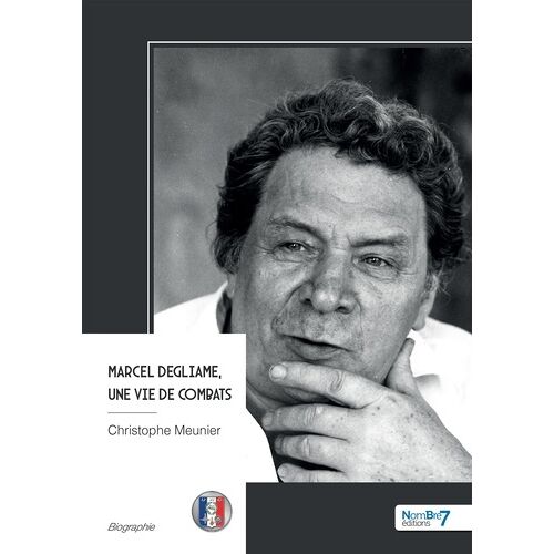 Marcel Degliame, Une Vie De Combats