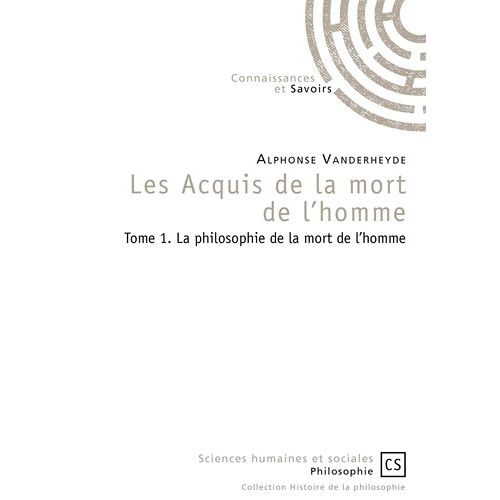 Les Acquis De La Mort De L'homme - Tome 1, La Philosophie De La Mort De L'homme