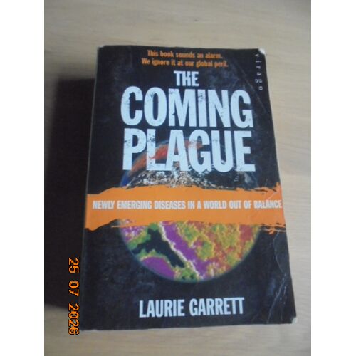Coming Plague : Newly Emerging Diseases In A World Out Of Balance