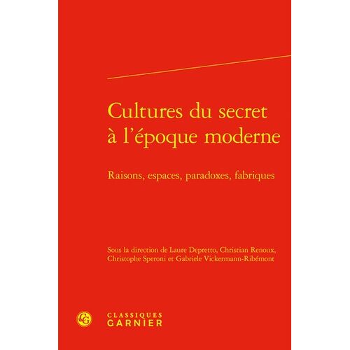 Cultures Du Secret À L'époque Moderne - Raisons, Espaces, Paradoxes, Fabriques