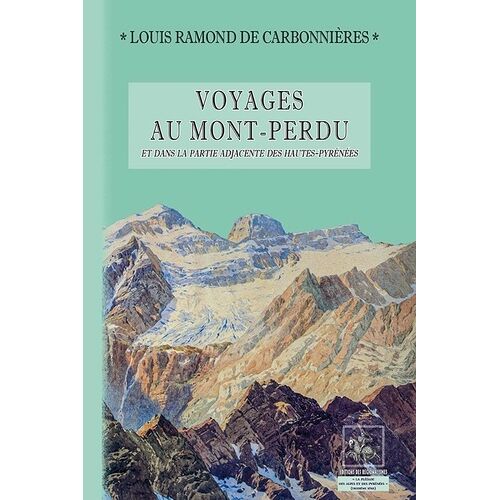 Voyages Au Mont-Perdu - Et Dans La Partie Adjacente Des Hautes-Pyrénées