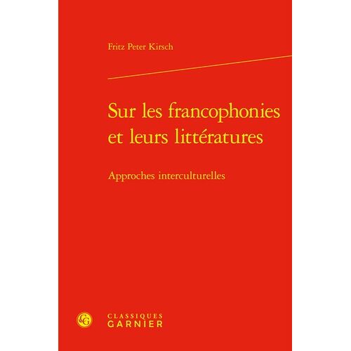 Sur Les Francophonies Et Leurs Littératures - Approches Interculturelles