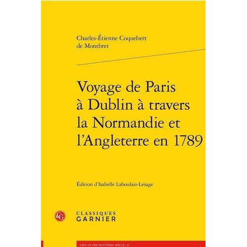 Voyage De Paris À Dublin À Travers La Normandie Et L'angleterre En 1789