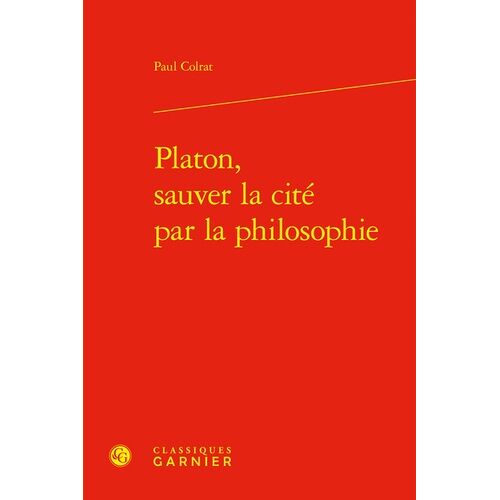 Platon, Sauver La Cité Par La Philosophie