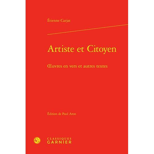 Artiste Et Citoyen - Oeuvres En Vers Et Autres Textes
