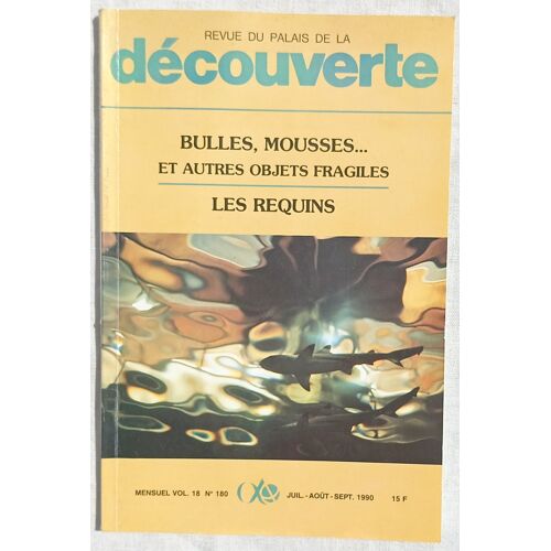 (Revue), Revue Du Palais De La Découverte, Vol 18, N°180, Juil. - Août- Sept. 1990 : Bulles, Mousses Et Autres Objets Fragiles / Les Requins...