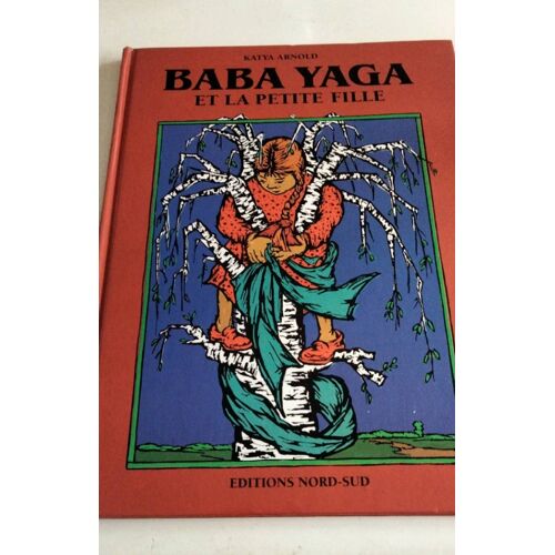 Baba Yaga Et La Petite Fille Katya Arnold Éditions Nord-Sud