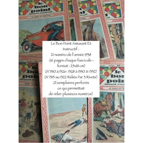 Le Bon Point Amusant Et Instructif : 21 Numéro De L¿Année 1938 (16 Pages Chaque Fascicule - Format : 25x18 Cm) (N°1310 À 1326- 1328 À 1330 & 1332) (N°1313 Au 1322 Reliés Par 3 Rivets)