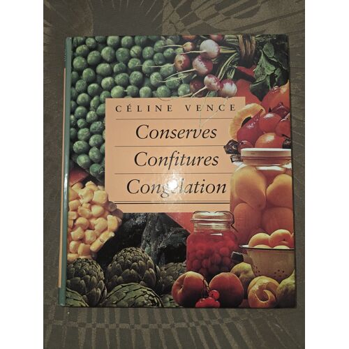 Conserves, Confitures, Congélation – Céline Vence – Collection France Loisirs – Bon État