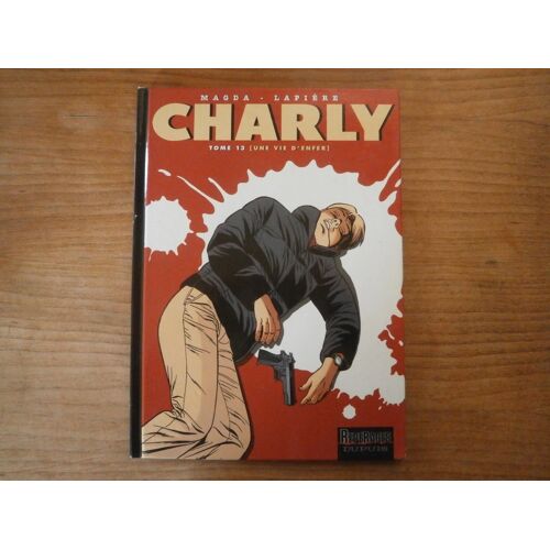 Bd - Charly Tome # 13 - Une Vie D'Enfer - Repérages Dupuis - France Eo 2007