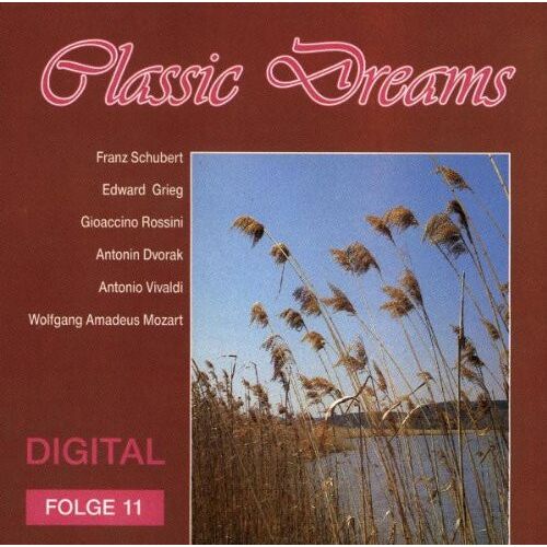 Franz Schubert, Edvard Grieg, Gioaccino Rossini, Antonin Dvorak, Wolfgang Amadeus Mozart ‎– Classic Dreams Folge 11