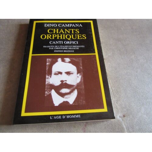 Dino Campana Chants Orphiques Canti Orfici Traduit Italien C Mileschi Edition Bilingue Editions L Age D Homme 1998 Ref 9782825108574