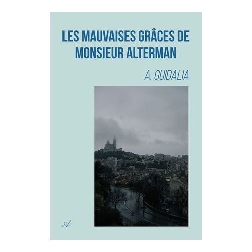 Les Mauvaises Grâces De Monsieur Alterman