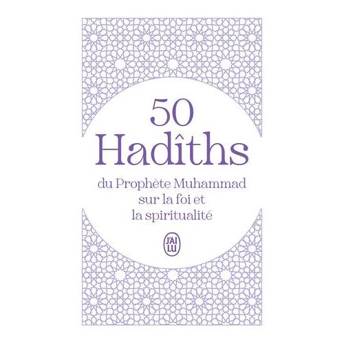 50 Hadîths Du Prophète Muhammad Sur La Foi Et La Spiritualité