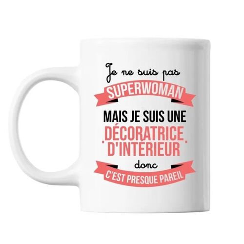 Mug Je Ne Suis Pas Superwoman, Je Suis Décoratrice D'intérieur