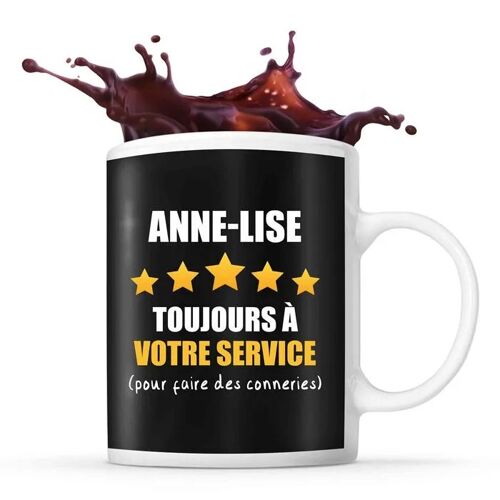 Mug Prénom Anne-Lise À Votre Service Pour Faire Des Conneries | Tasse Prénom Humour Idéal Pour Cadeau Original Et Drôle