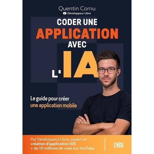 Coder Une Application Avec L'ia Avec Le Développeur Libre - Le Guide Pour Créer Une Application Mobile
