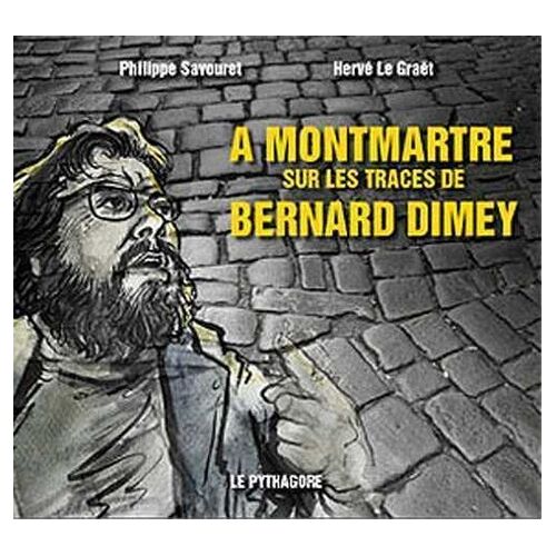 A Montmartre Sur Les Traces De Bernard Dimey