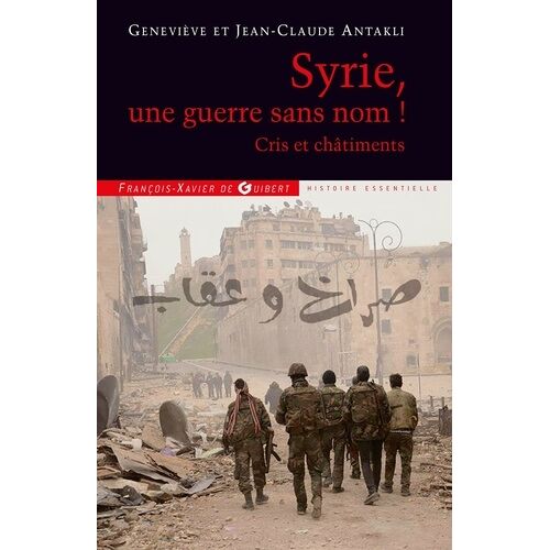 Syrie, Une Guerre Sans Nom ! - Cris Et Châtiments