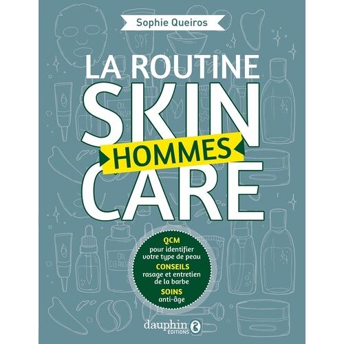 La Routine Skincare Homme - Conseils Pratiques, Astuces, Routines