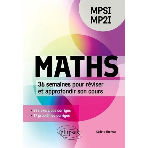 Maths Mpsi/Mp2i - 36 Semaines Pour Réviser Et Approfondir Son Cours
