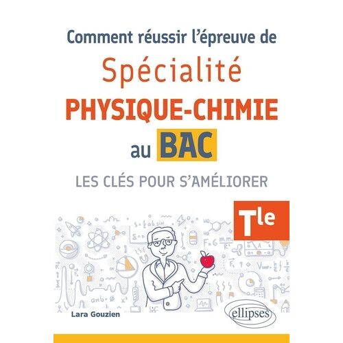 Comment Réussir L'épreuve De Spé Physique-Chimie Au Bac - Les Clés Pour S'améliorer Tle - Les Clés Pour S'améliorer