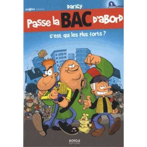 Passe La Bac D'abord - Tome 1 - C'est Qui Les Plus Forts ?