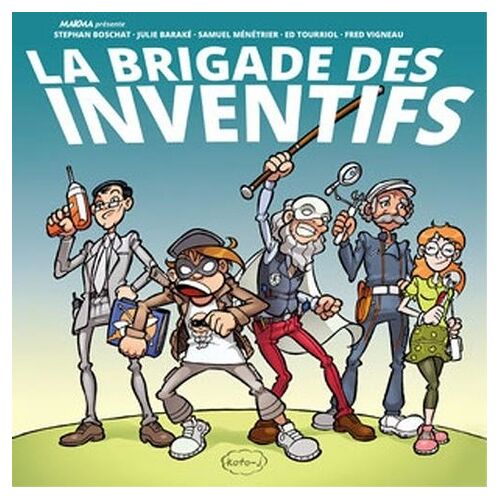 La Brigade Des Inventifs - Tome 1