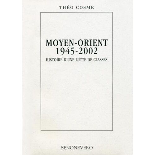 Moyen-Orient 1945-2002 - Histoire D'une Lutte De Classes