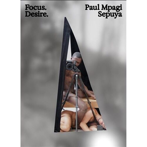 Paul Mpagi Sepuya Focus Desire