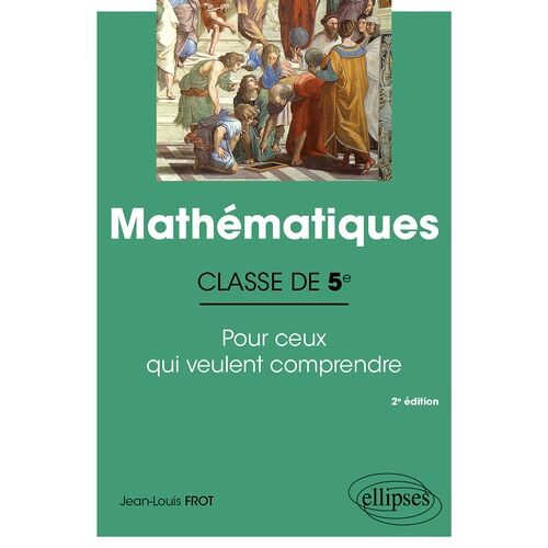 Mathématiques - Classe De 5e - Pour Ceux Qui Veulent Comprendre