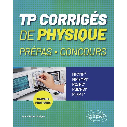 Tp Corrigés De Physique Prépas, Concours - Travaux Pratiques -Mp/Mp*-Mpi/Mpi*-Pc/Pc*-Psi/Psi*-Pt/Pt*