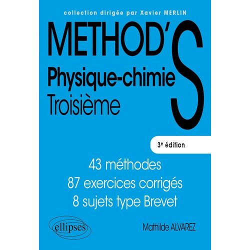 Physique-Chimie 3e - Cycle 4 - 43 Méthodes, 87 Exercices Corrigés, 8 Sujets Type Brevet