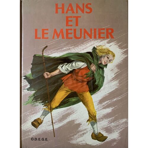 Hans Le Meunier - 1967- Par O. Wilde - Illustrations De Nardini - Édité Chez Odége - Conte Pour Enfants - Jeunesse - 