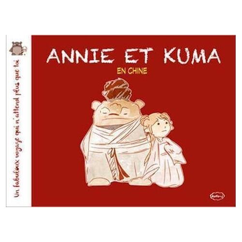 Un Fabuleux Voyage Qui N'attend Plus Que Toi - Annie Et Kuma En Chine