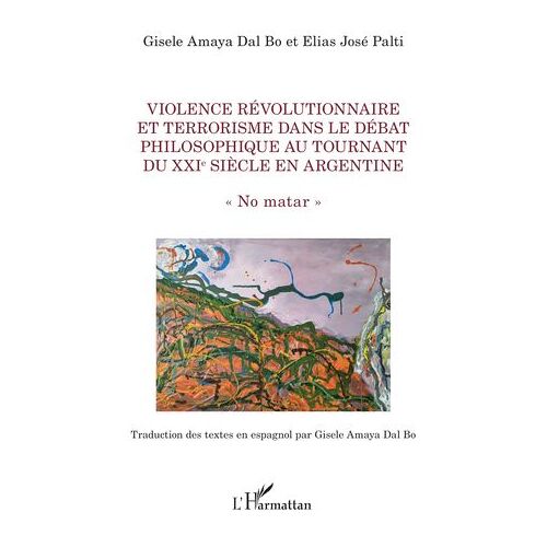 Violence Révolutionnaire Et Terrorisme Dans Le Débat Philosophique Au Tournant Du Xxie Siècle En Argentine