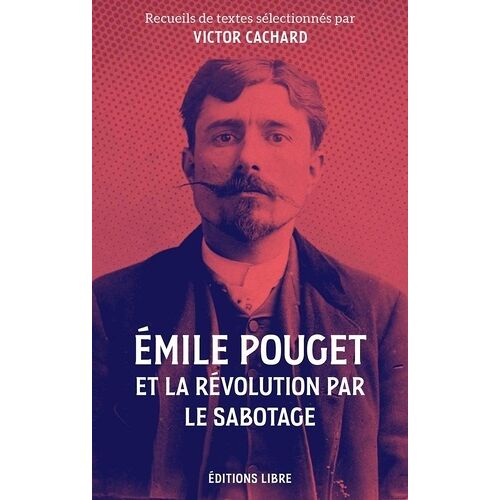 Emile Pouget Et La Révolution Par Le Sabotage