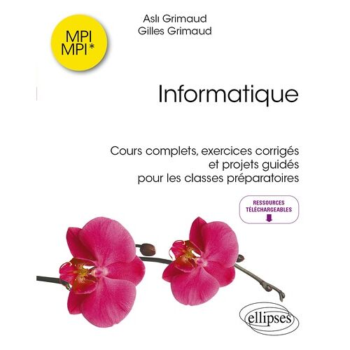 Informatique Mpi/Mpi* - Cours Complets, Exercices Corrigés Et Projets Guidés Pour Les Classes Préparatoires