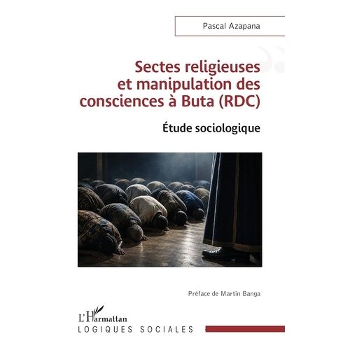 Sectes Religieuses Et Manipulation Des Consciences À Buta (Rdc) - Étude Sociologique