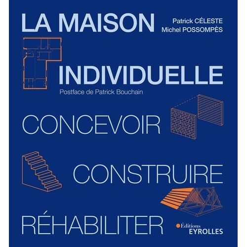 La Maison Individuelle - Concevoir, Construire, Réhabiliter