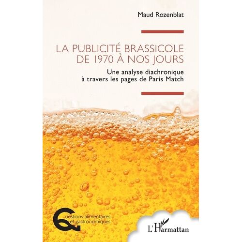 La Publicité Brassicole De 1970 À Nos Jours - Une Analyse Diachronique À Travers Les Pages De Paris Match