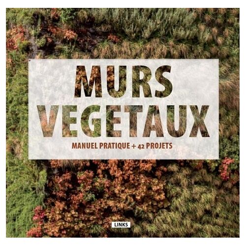 Murs Végétaux - Manuel Pratique + 42 Projets
